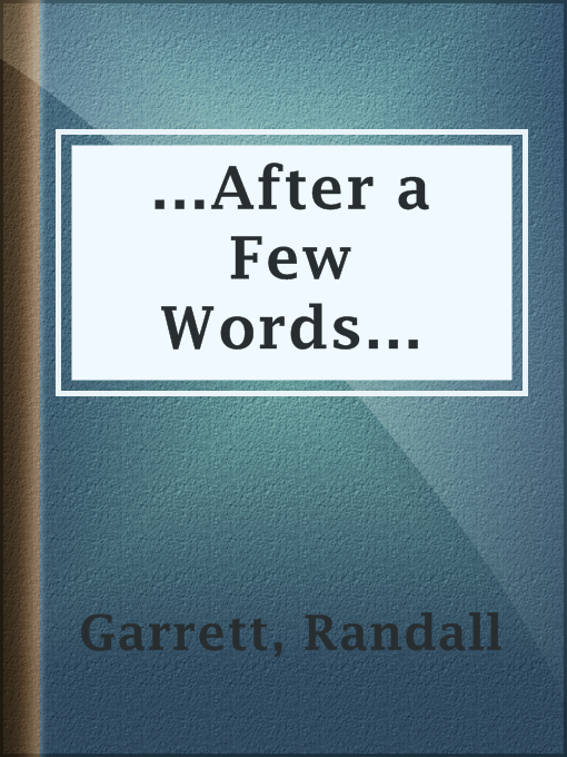 Title details for ...After a Few Words... by Randall Garrett - Available
